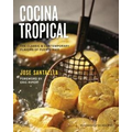 Cocina Tropical: The Classic & Contemporary Flavors of Puerto Rico